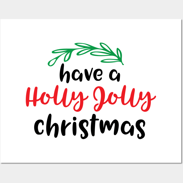 Have a holly jolly Christmas Wall Art by Peach Lily Rainbow